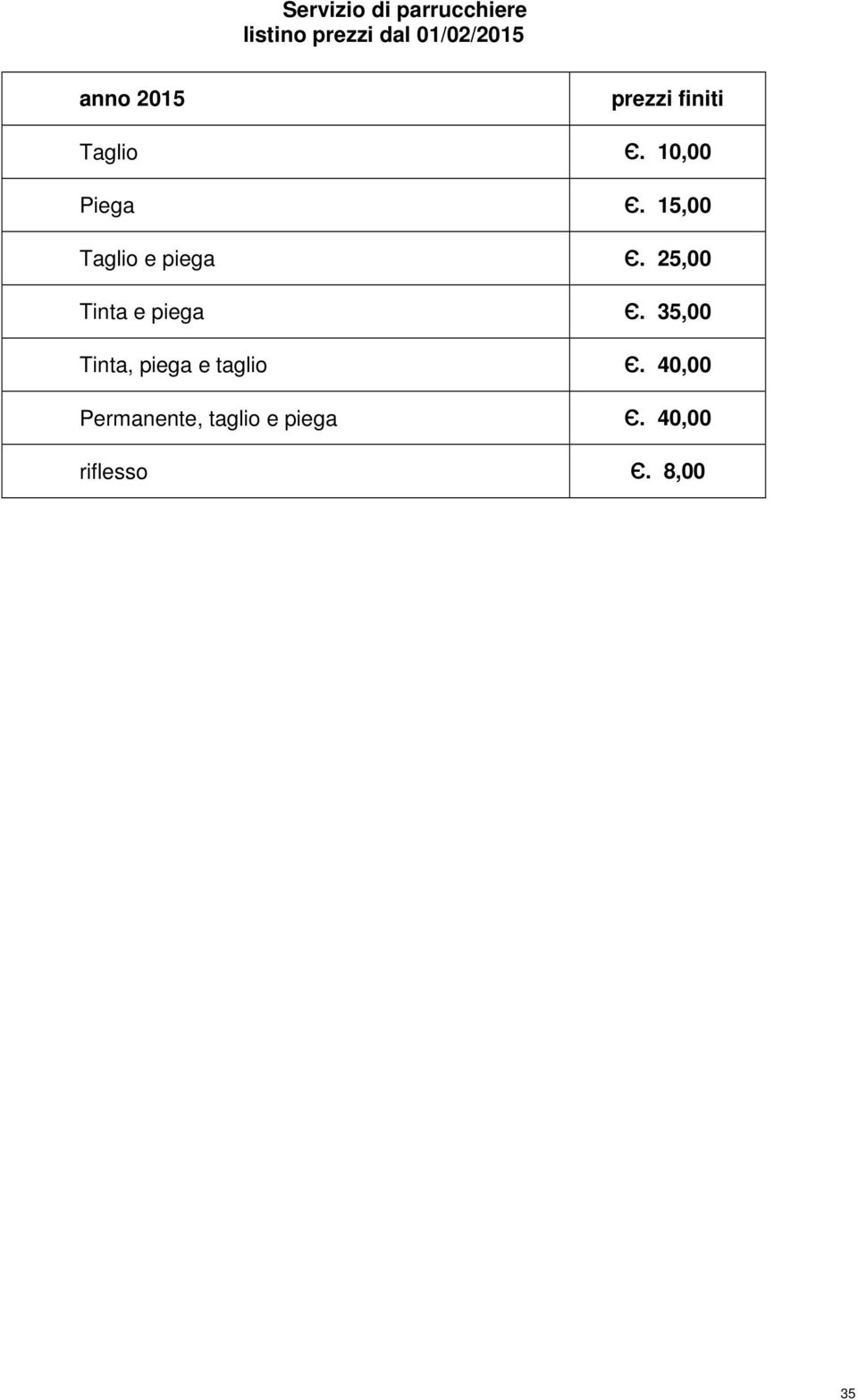 15,00 Taglio e piega Є. 25,00 Tinta e piega Є.