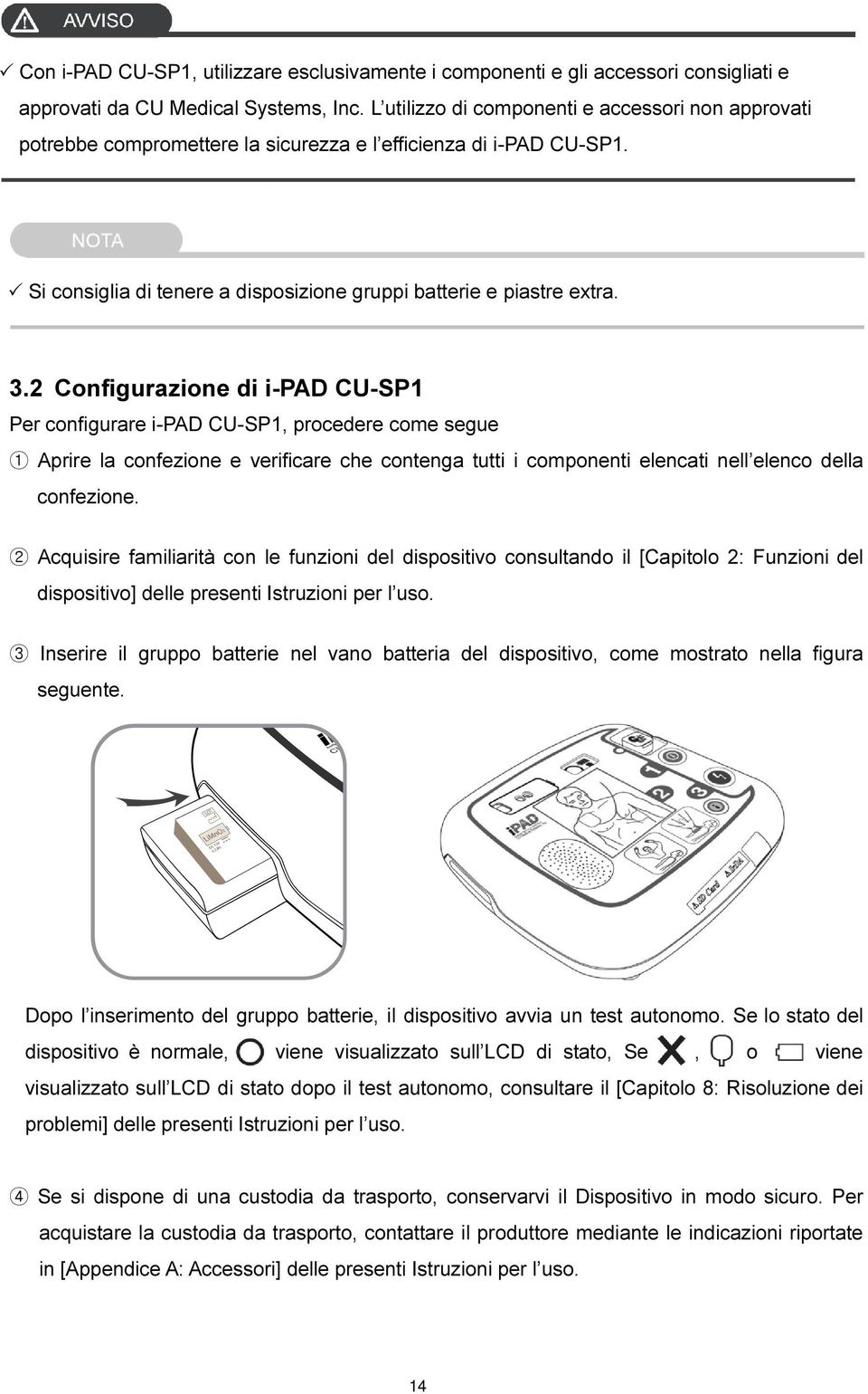 2 Configurazione di i-pad CU-SP1 Per configurare i-pad CU-SP1, procedere come segue 1 Aprire la confezione e verificare che contenga tutti i componenti elencati nell elenco della confezione.