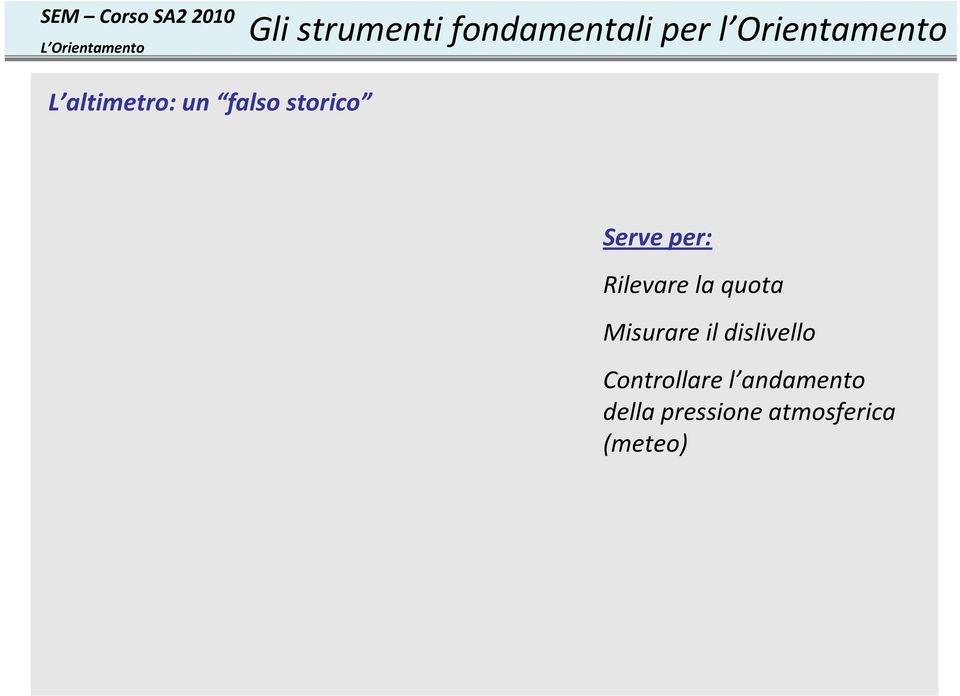 per: Rilevare la quota Misurare il dislivello