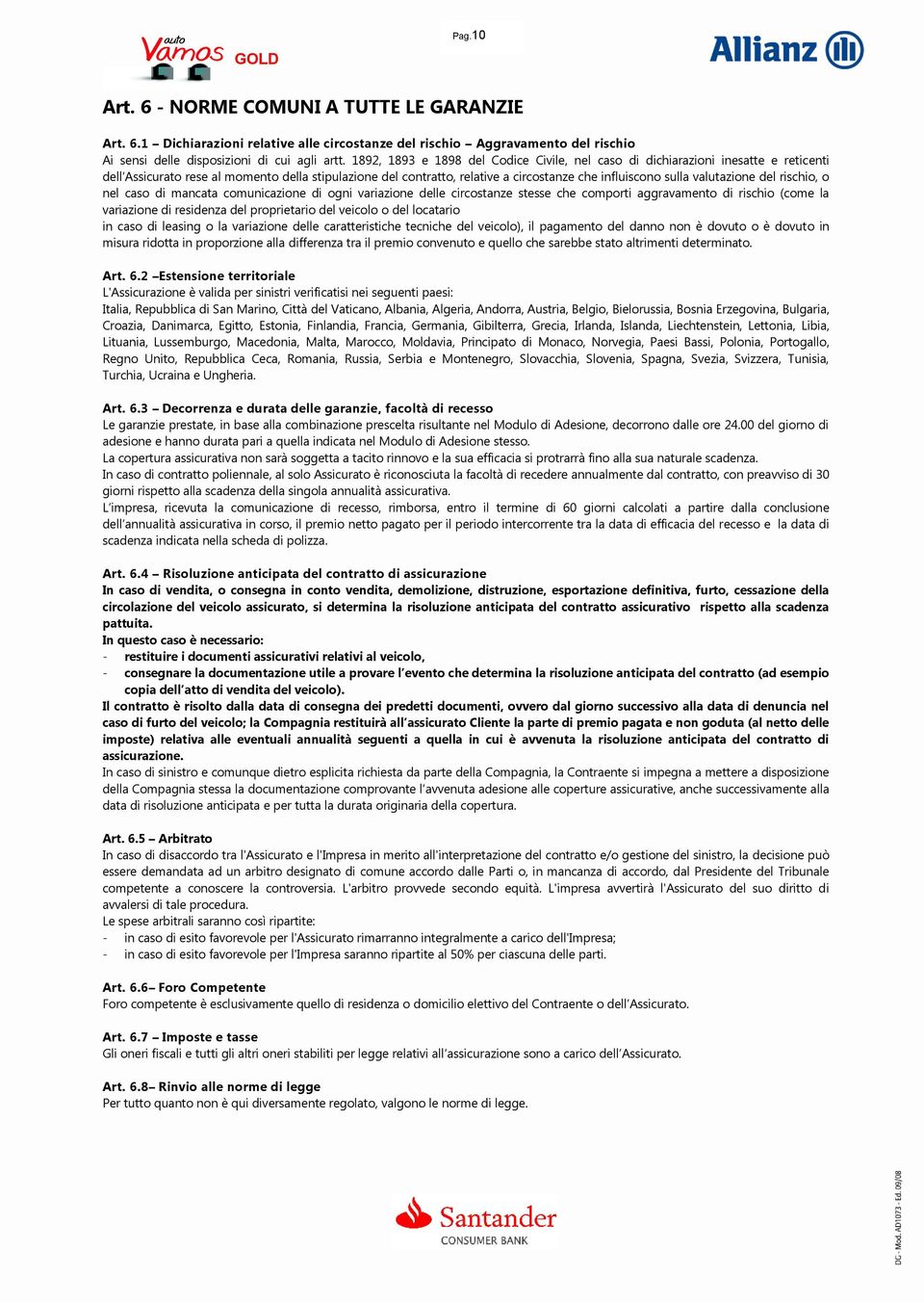 valutazione del rischio, o nel caso di mancata comunicazione di ogni variazione delle circostanze stesse che comporti aggravamento di rischio (come la variazione di residenza del proprietario del