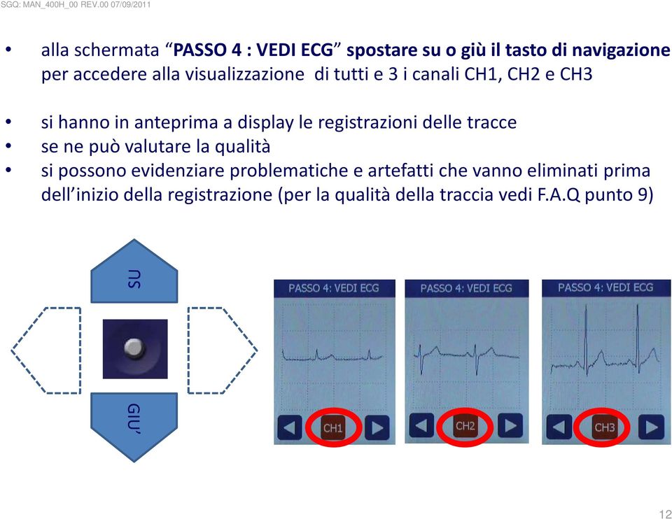 registrazioni delle tracce se ne può valutare la qualità si possono evidenziare problematiche e