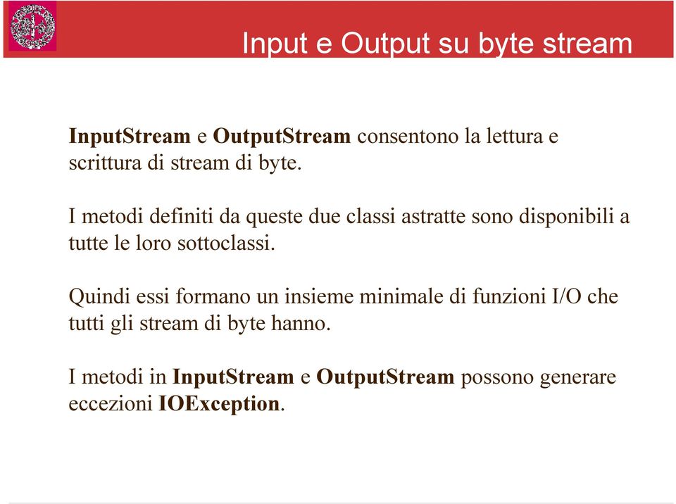 I metodi definiti da queste due classi astratte sono disponibili a tutte le loro sottoclassi.