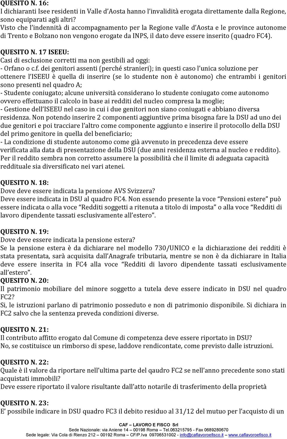 17 ISEEU: Casi di esclusione corretti ma non gestibili ad oggi: - Orfa