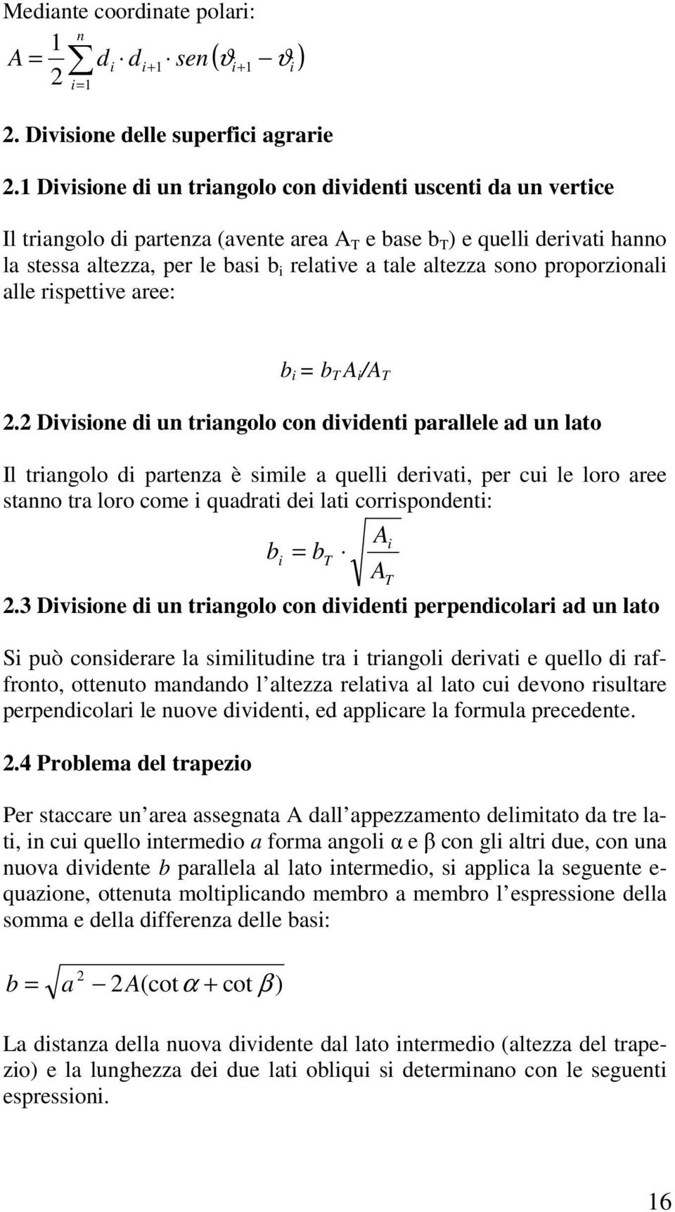 altezza sono proporzionali alle rispettive aree: b i = b T A i /A T.