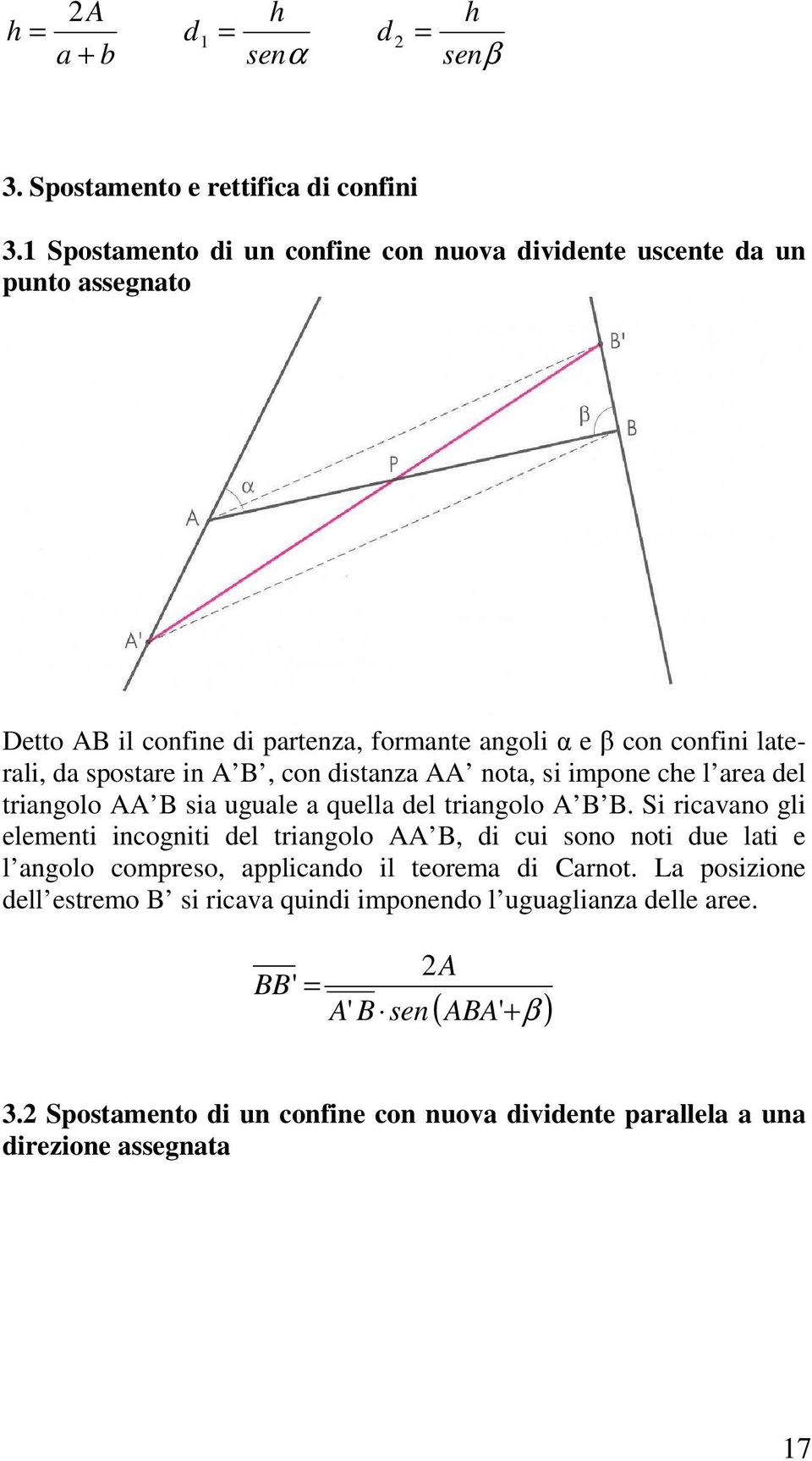 B, con distanza AA nota, si impone che l area del triangolo AA B sia uguale a quella del triangolo A B B.