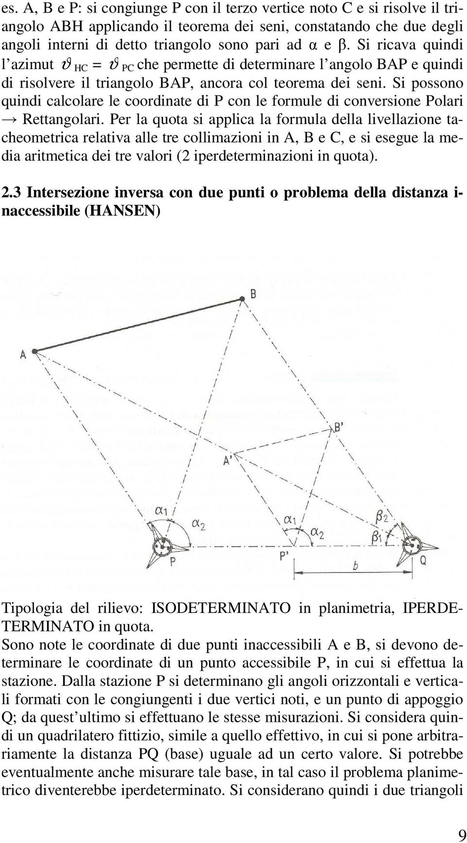 Si possono quindi calcolare le coordinate di P con le formule di conversione Polari Rettangolari.