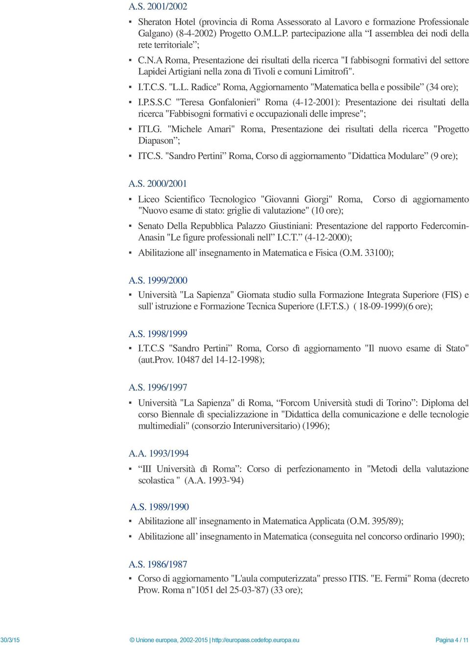 P.S.S.C "Teresa Gonfalonieri" Roma (4-12-2001): Presentazione dei risultati della ricerca "Fabbisogni formativi e occupazionali delle imprese"; ITLG.