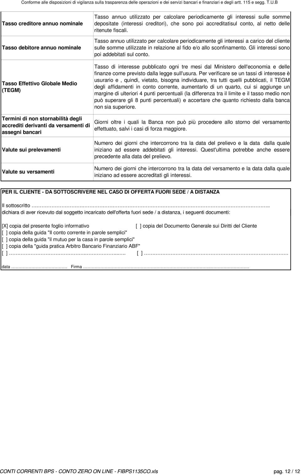 Tasso annuo utilizzato per calcolare periodicamente gli interessi a carico del cliente sulle somme utilizzate in relazione al fido e/o allo sconfinamento. Gli interessi sono poi addebitati sul conto.