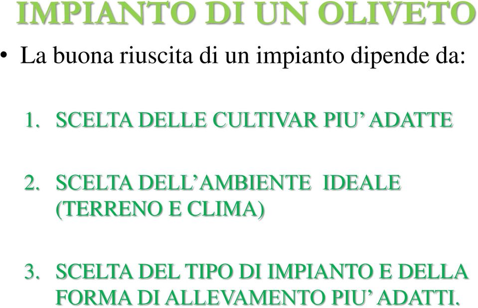 SCELTA DELL AMBIENTE IDEALE (TERRENO E CLIMA) 3.