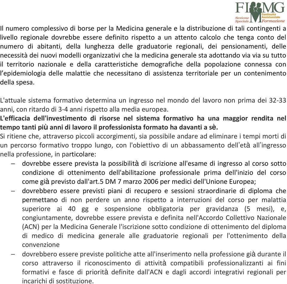 nazionale e della caratteristiche demografiche della popolazione connessa con l epidemiologia delle malattie che necessitano di assistenza territoriale per un contenimento della spesa.