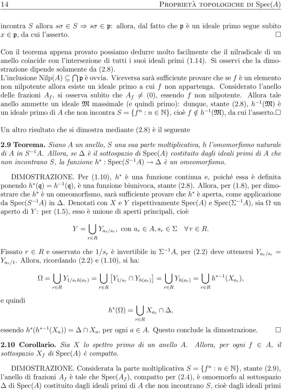 Si osservi che la dimostrazione dipende solamente da (2.8). L inclusione Nilp(A) p è ovvia.