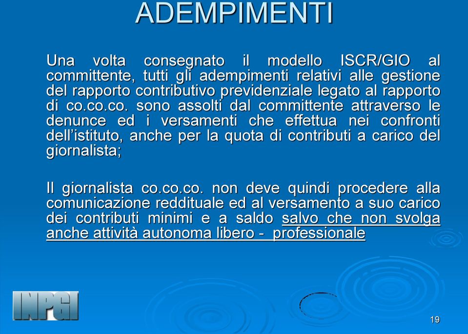 co.co. sono assolti dal committente attraverso le denunce ed i versamenti che effettua nei confronti dell istituto, anche per la quota di