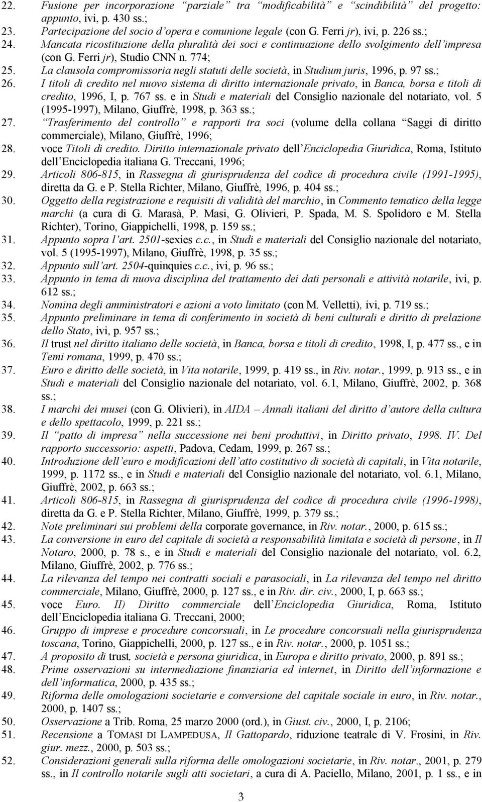 La clausola compromissoria negli statuti delle società, in Studium juris, 1996, p. 97 26.