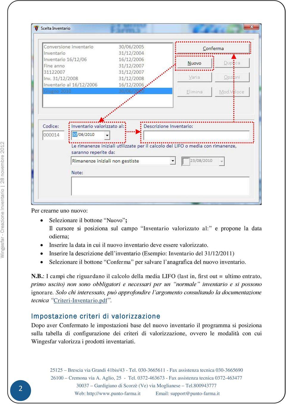 : I campi che riguardano il calcolo della media LIFO (last in, first out = ultimo entrato, primo uscito) non sono obbligatori e necessari per un normale inventario e si possono ignorare.