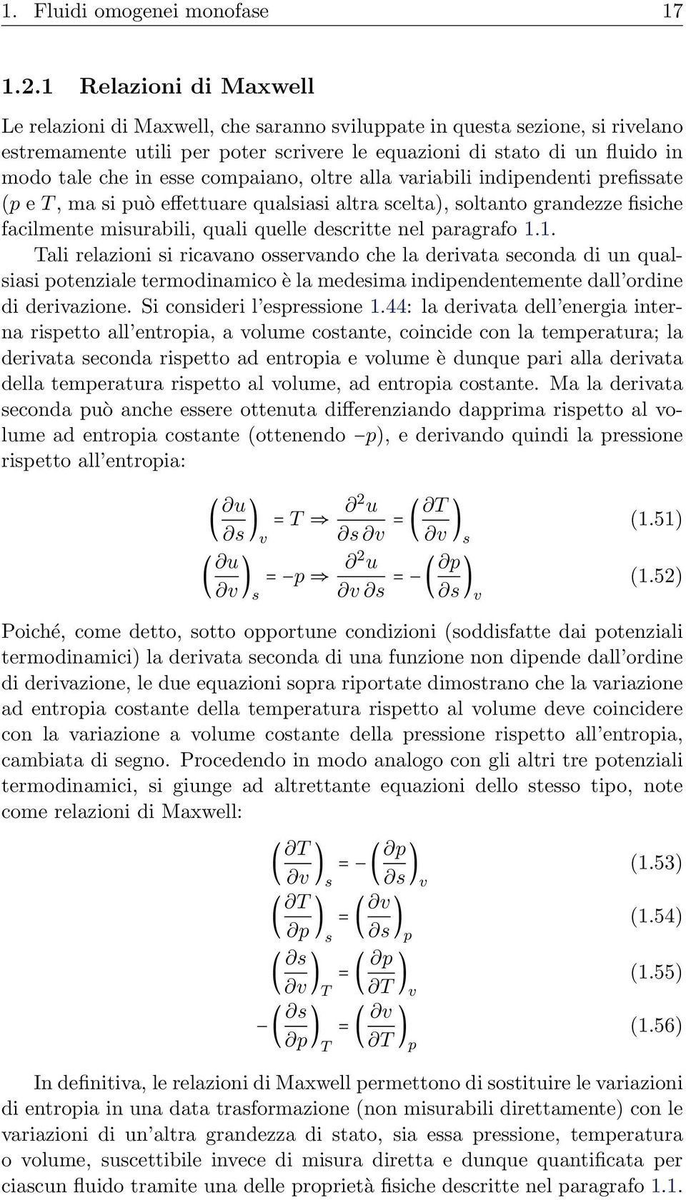 compaiano, oltre alla variabili indipendenti prefissate (p e T, ma si può effettuare qualsiasi altra scelta), soltanto grandezze fisiche facilmente misurabili, quali quelle descritte nel paragrafo 1.