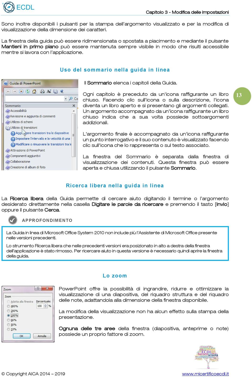 l applicazine. Us del smmari nella guida in linea Il Smmari elenca i capitli della Guida. Ogni capitl è precedut da un'icna raffigurante un libr chius.