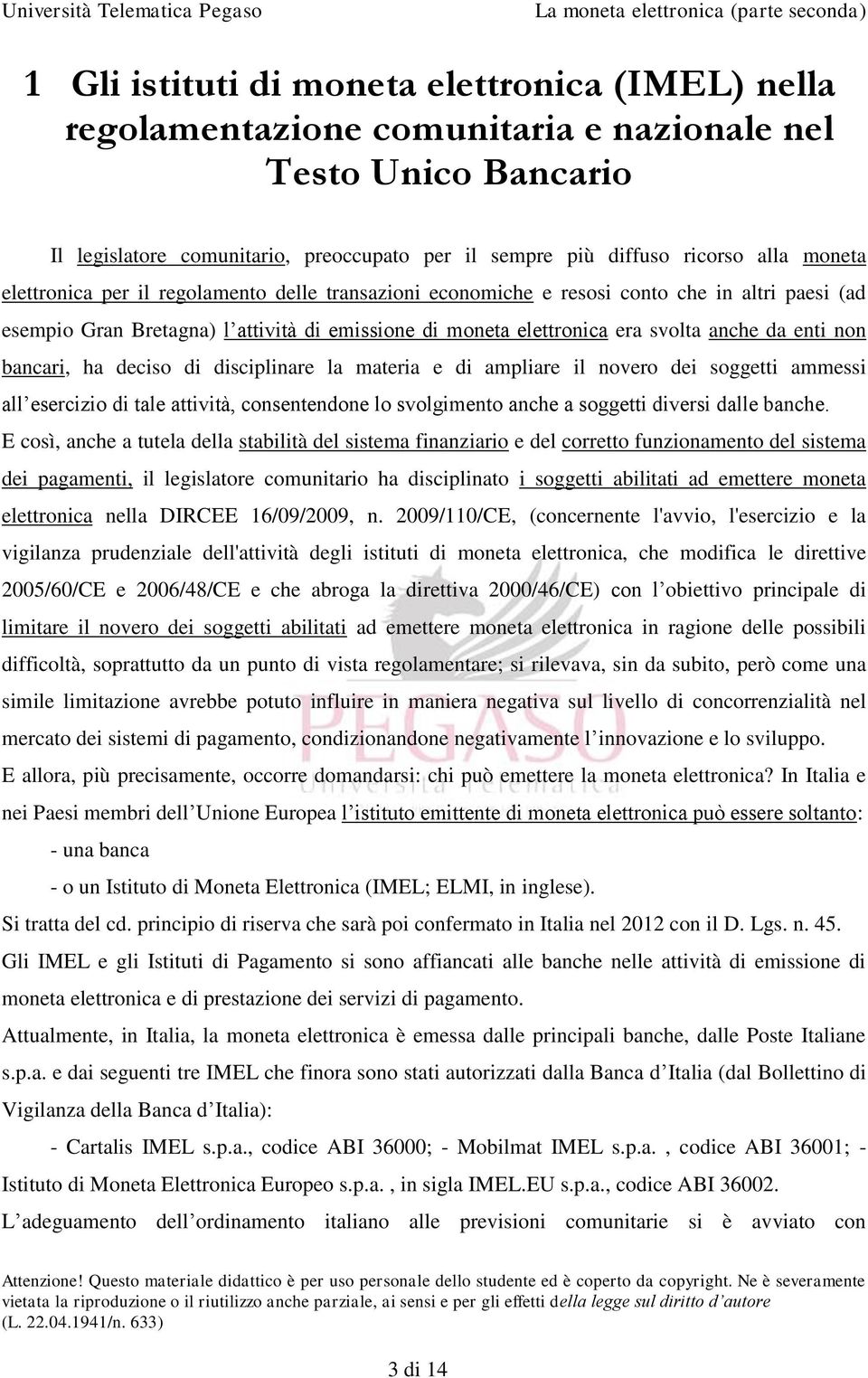 non bancari, ha deciso di disciplinare la materia e di ampliare il novero dei soggetti ammessi all esercizio di tale attività, consentendone lo svolgimento anche a soggetti diversi dalle banche.