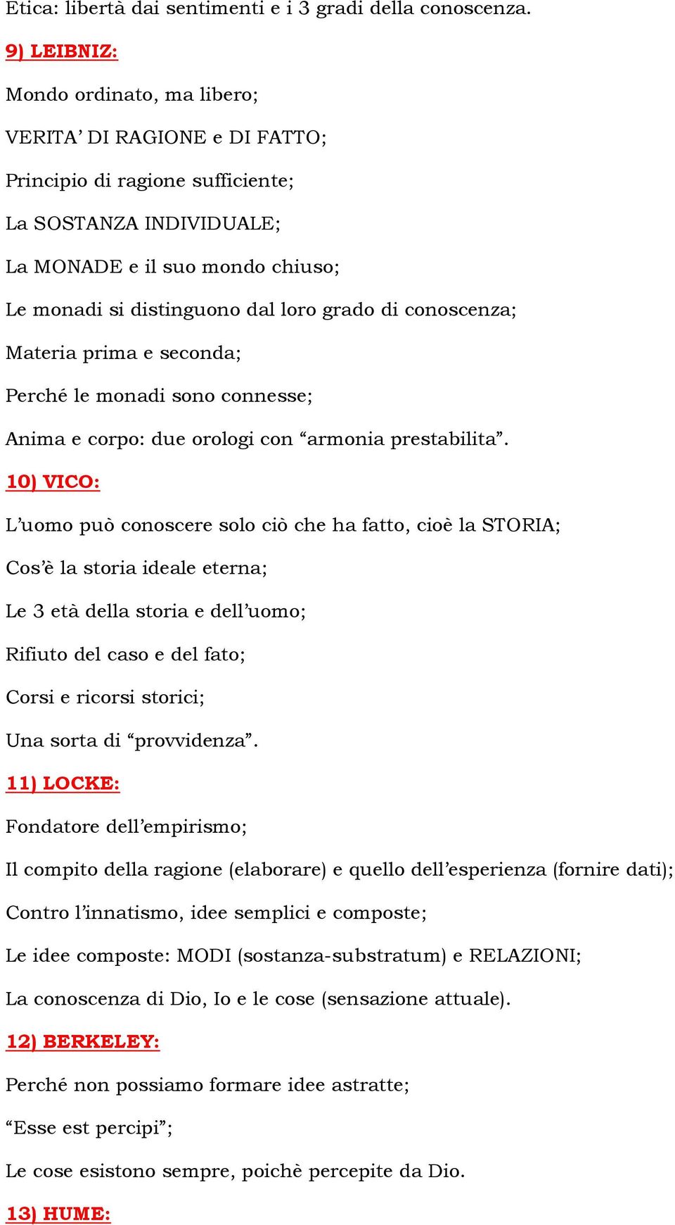 grado di conoscenza; Materia prima e seconda; Perché le monadi sono connesse; Anima e corpo: due orologi con armonia prestabilita.