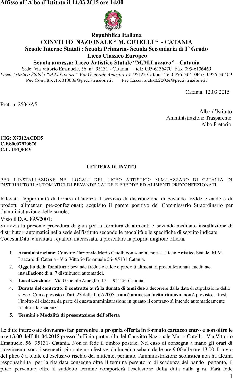 M.Lazzaro - Catania Sede: Via Vittorio Emanuele, 56 n 95131 - Catania tel.: 095-6136470 Fax 095-6136469 Liceo Artistico Statale M.M.Lazzaro Via Generale Ameglio 15-95123 Catania Tel.