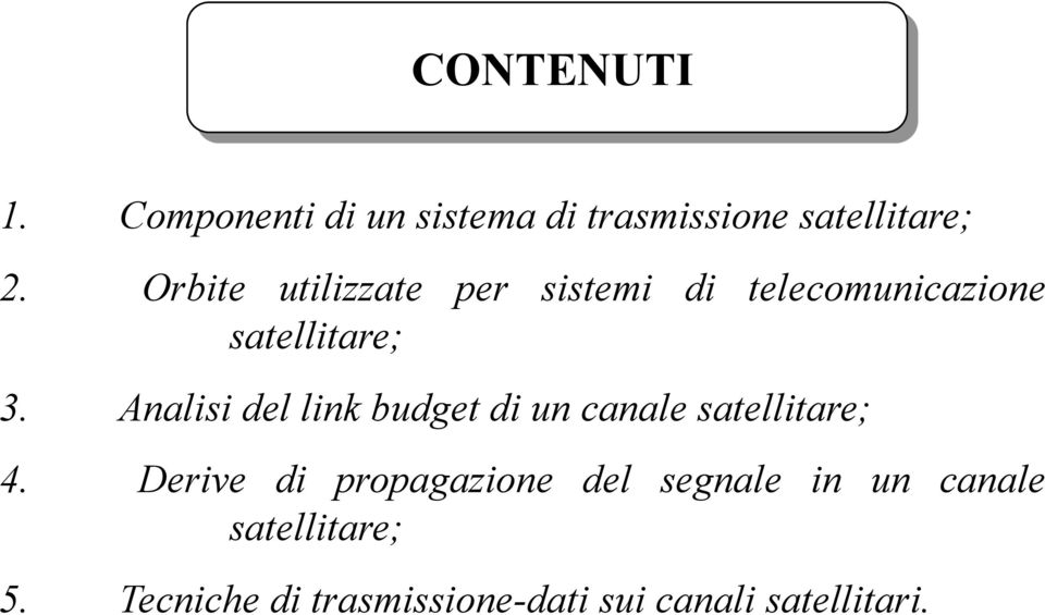 Analisi del link budget di un canale satellitare; 4.