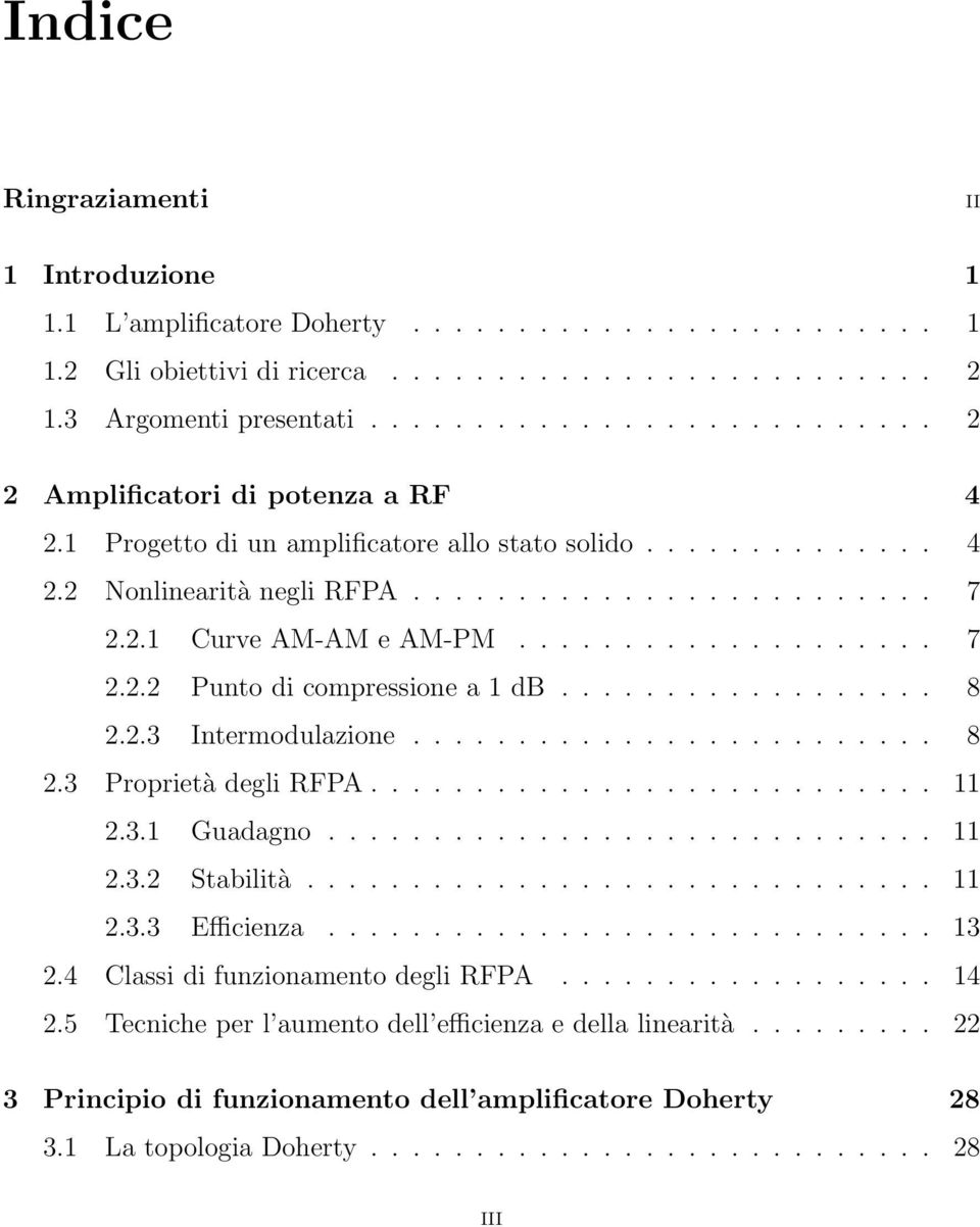 ................... 7 2.2.2 Punto di compressione a 1 db.................. 8 2.2.3 Intermodulazione......................... 8 2.3 Proprietà degli RFPA........................... 11 2.3.1 Guadagno.