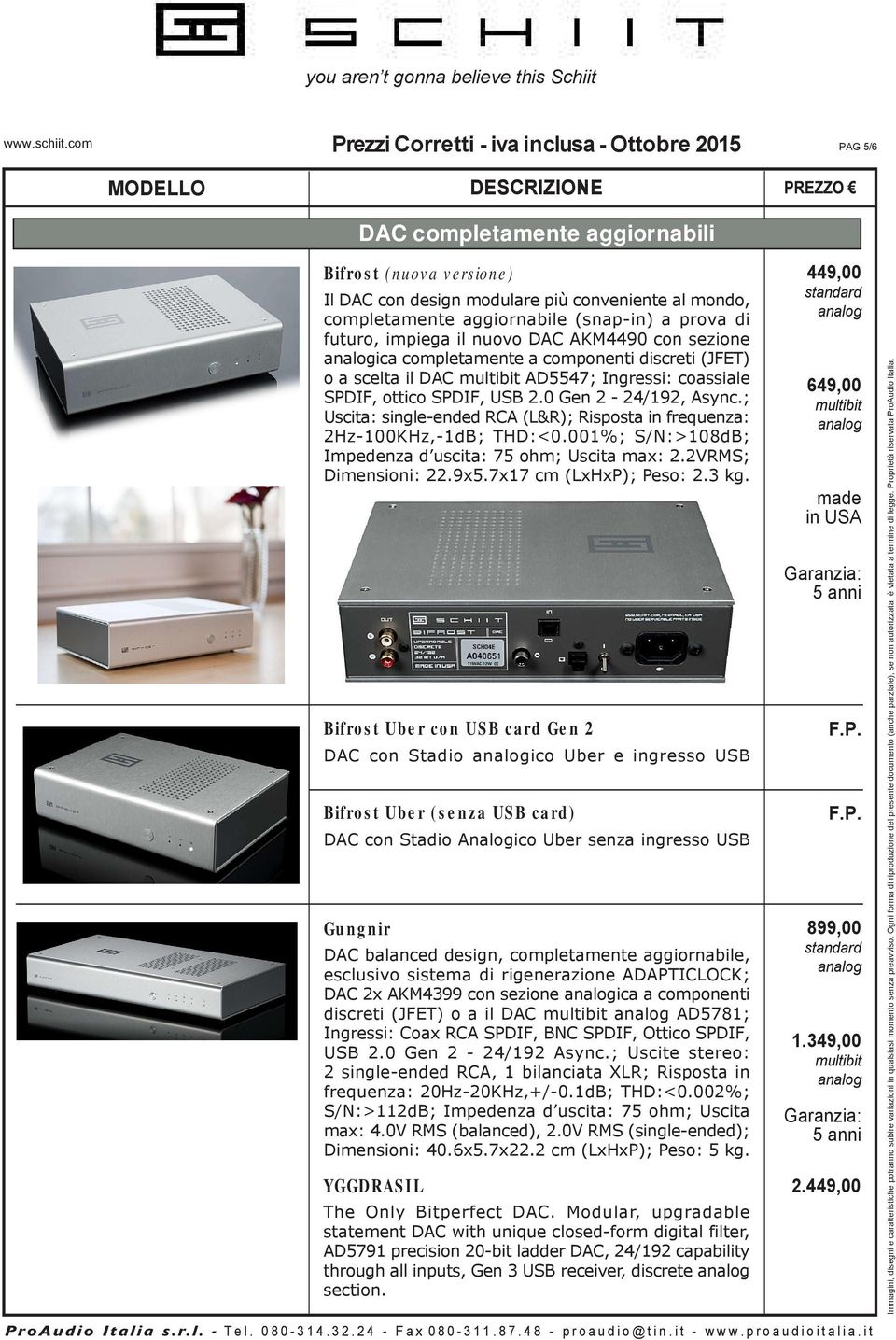 ; Uscita: single-ended RCA (L&R); Risposta in frequenza: 2Hz-100KHz,-1dB; THD:<0.001%; S/N:>108dB; Impedenza d uscita: 75 ohm; Uscita max: 2.2VRMS; Dimensioni: 22.9x5.7x17 cm (LxHxP); Peso: 2.3 kg.