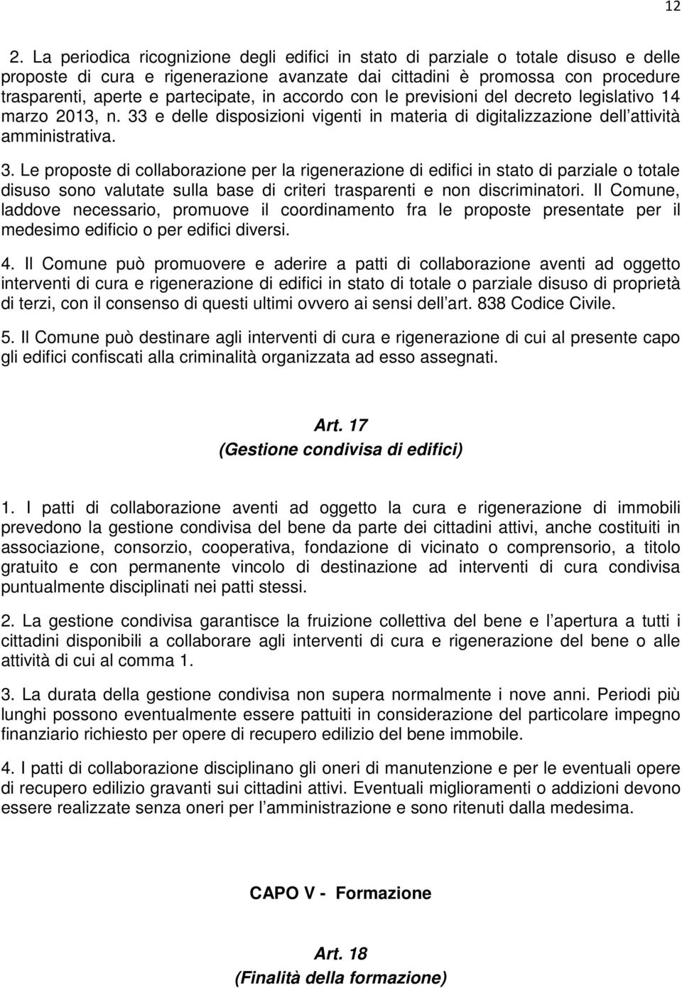 e delle disposizioni vigenti in materia di digitalizzazione dell attività amministrativa. 3.