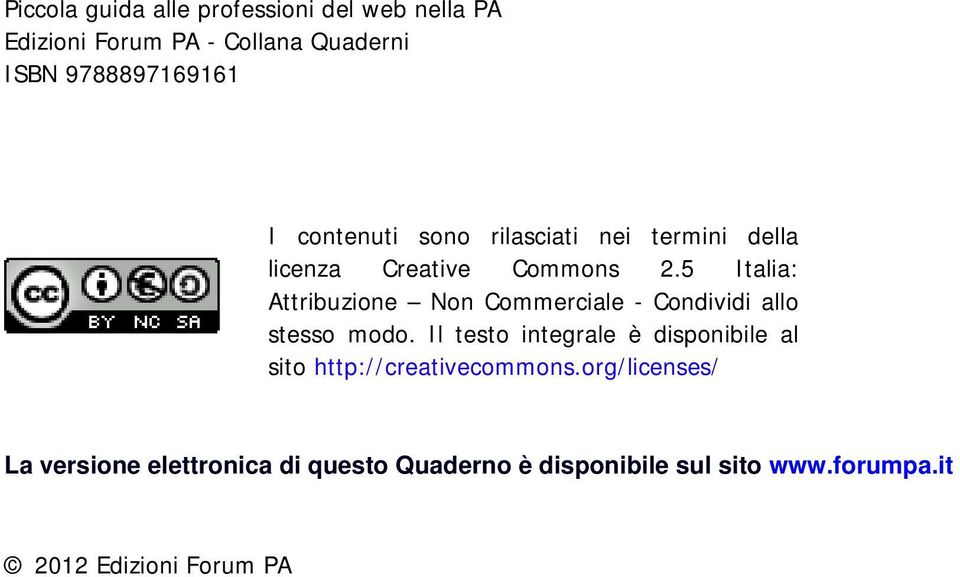5 Italia: Attribuzione Non Commerciale - Condividi allo stesso modo.