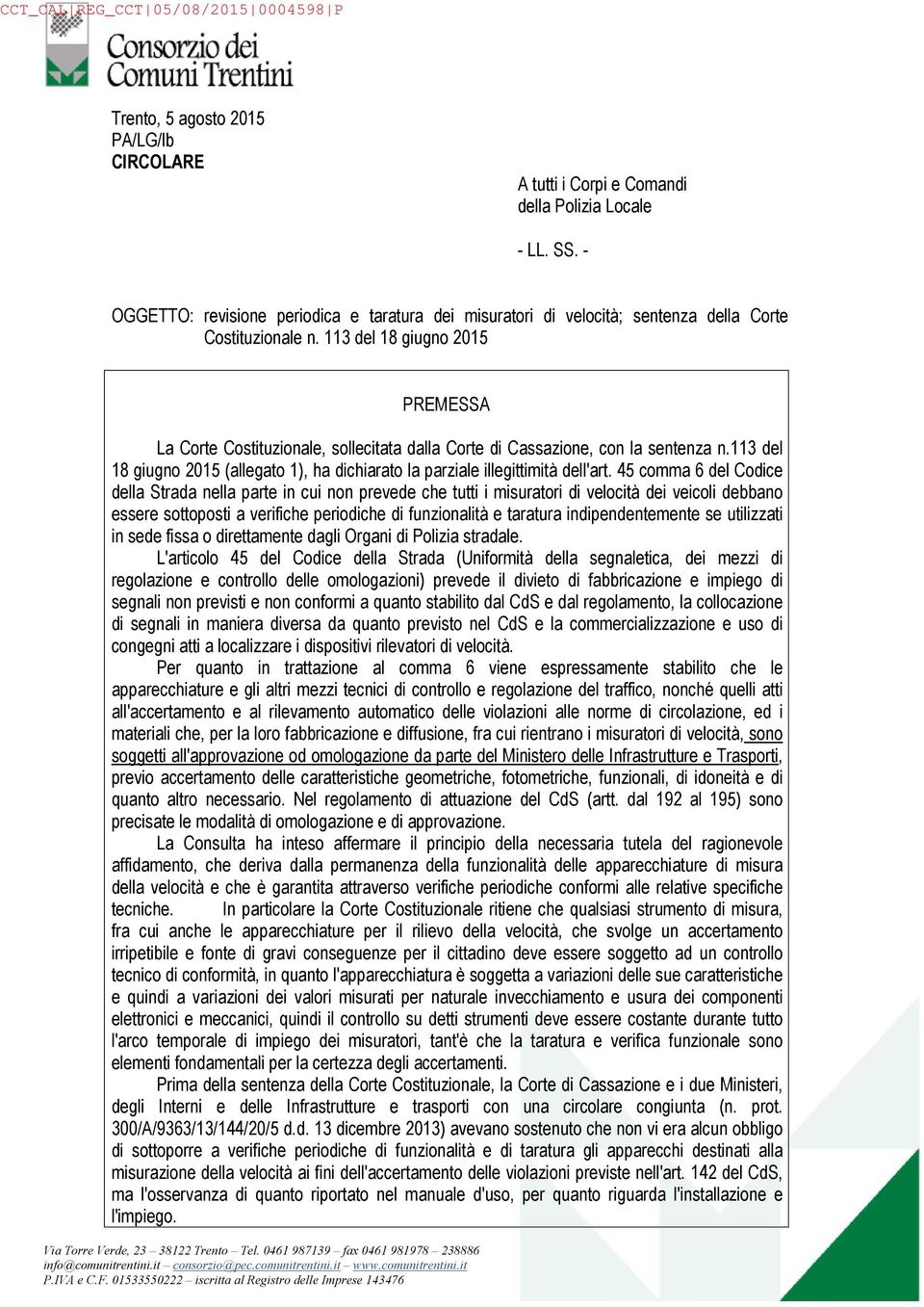 113 del 18 giugno 2015 PREMESSA La Corte Costituzionale, sollecitata dalla Corte di Cassazione, con la sentenza n.113 del 18 giugno 2015 (allegato 1), ha dichiarato la parziale illegittimità dell'art.