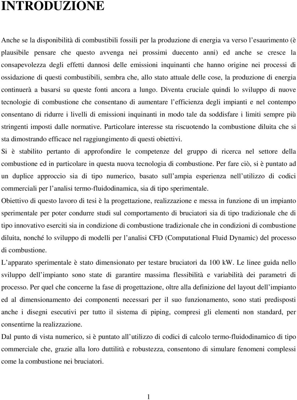 produzione di energia continuerà a basarsi su queste fonti ancora a lungo.