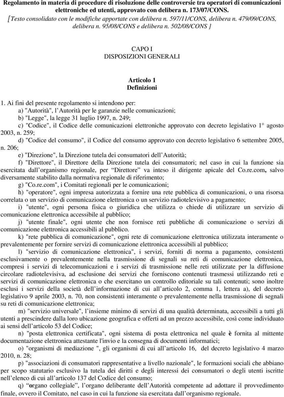 502/08/CONS ] CAPO I DISPOSIZIONI GENERALI Articolo 1 Definizioni 1.