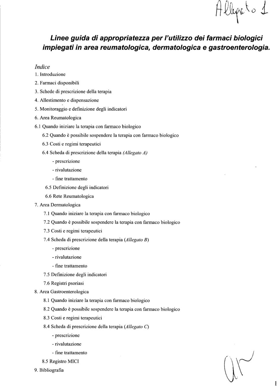 2 Quando è possibile sospendere la terapia con farmaco biologico 6.3 Costi e regimi terapeutici 6.