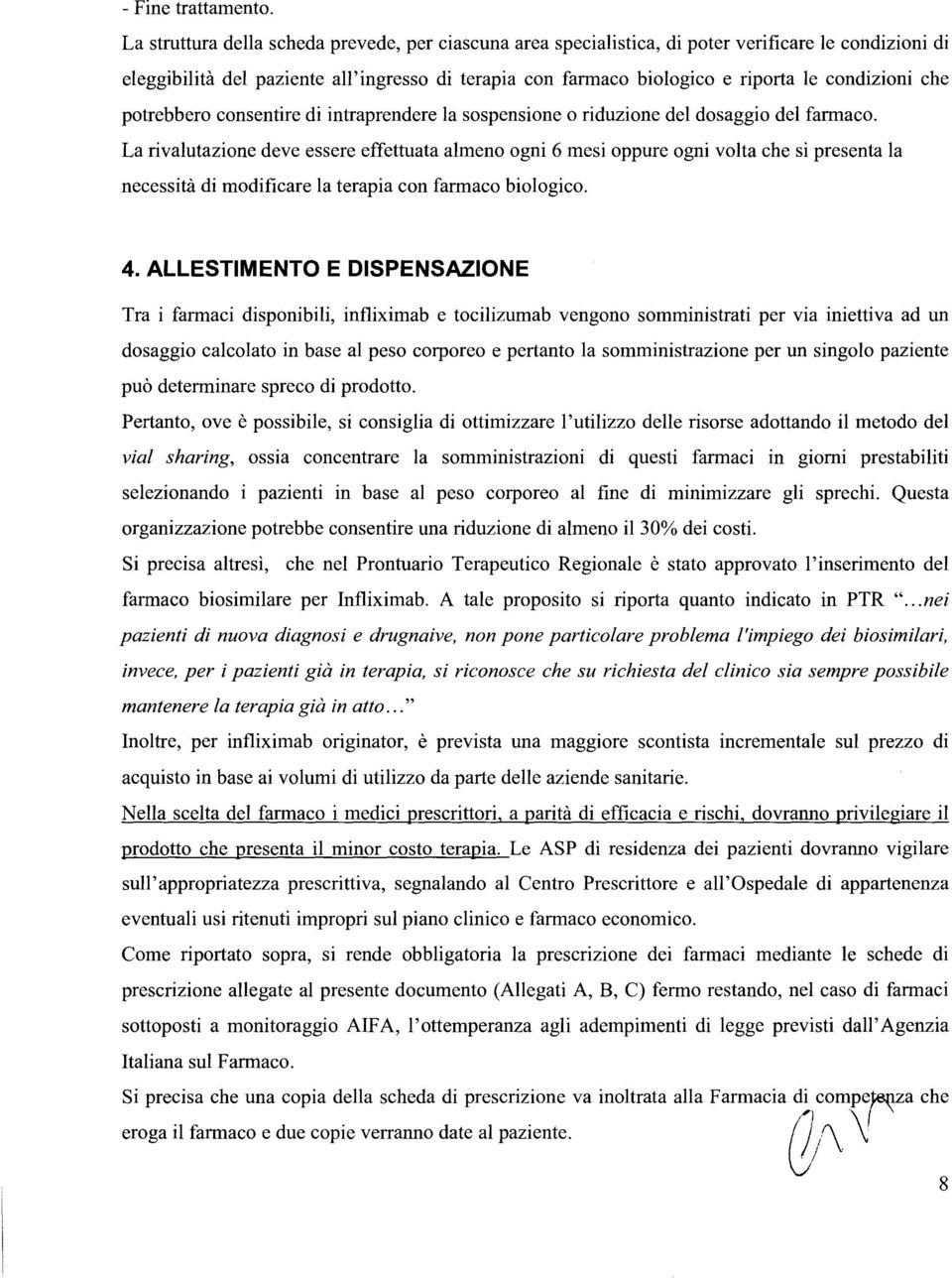 condizioni che potrebbero consentire di intraprendere la sospensione o riduzione del dosaggio del farmaco.