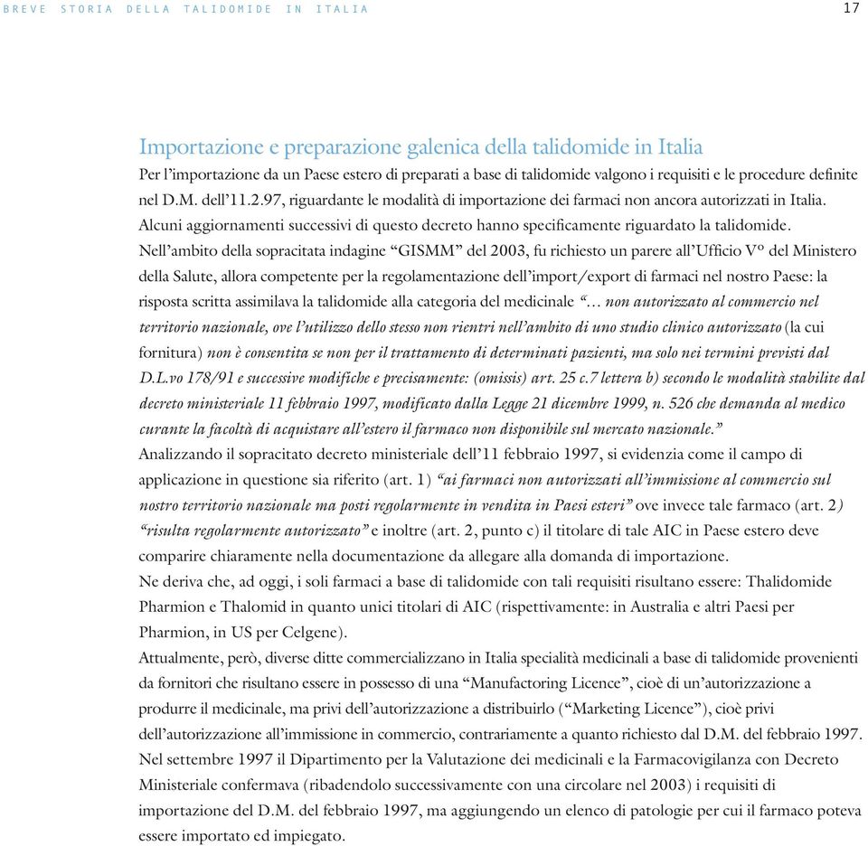 Alcuni aggiornamenti successivi di questo decreto hanno specificamente riguardato la talidomide.