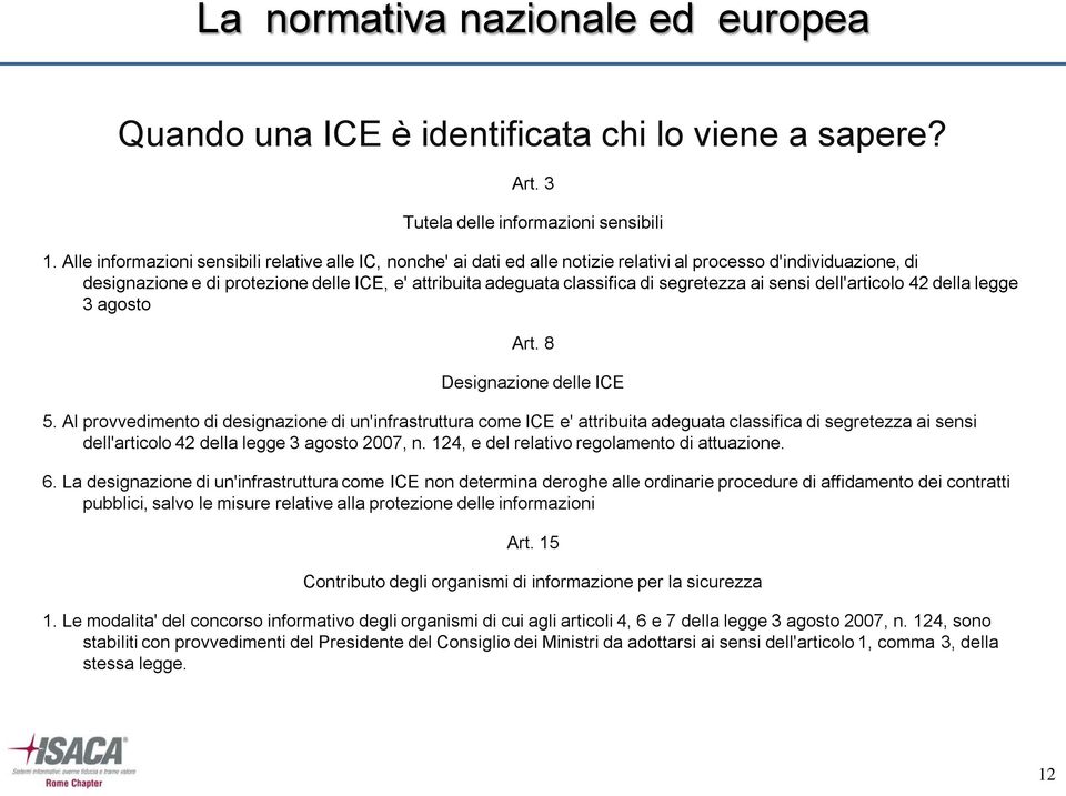 segretezza ai sensi dell'articolo 42 della legge 3 agosto Art. 8 Designazione delle ICE 5.