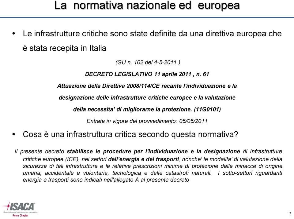 61 Attuazione della Direttiva 2008/114/CE recante l'individuazione e la designazione delle infrastrutture critiche europee e la valutazione della necessita' di migliorarne la protezione.