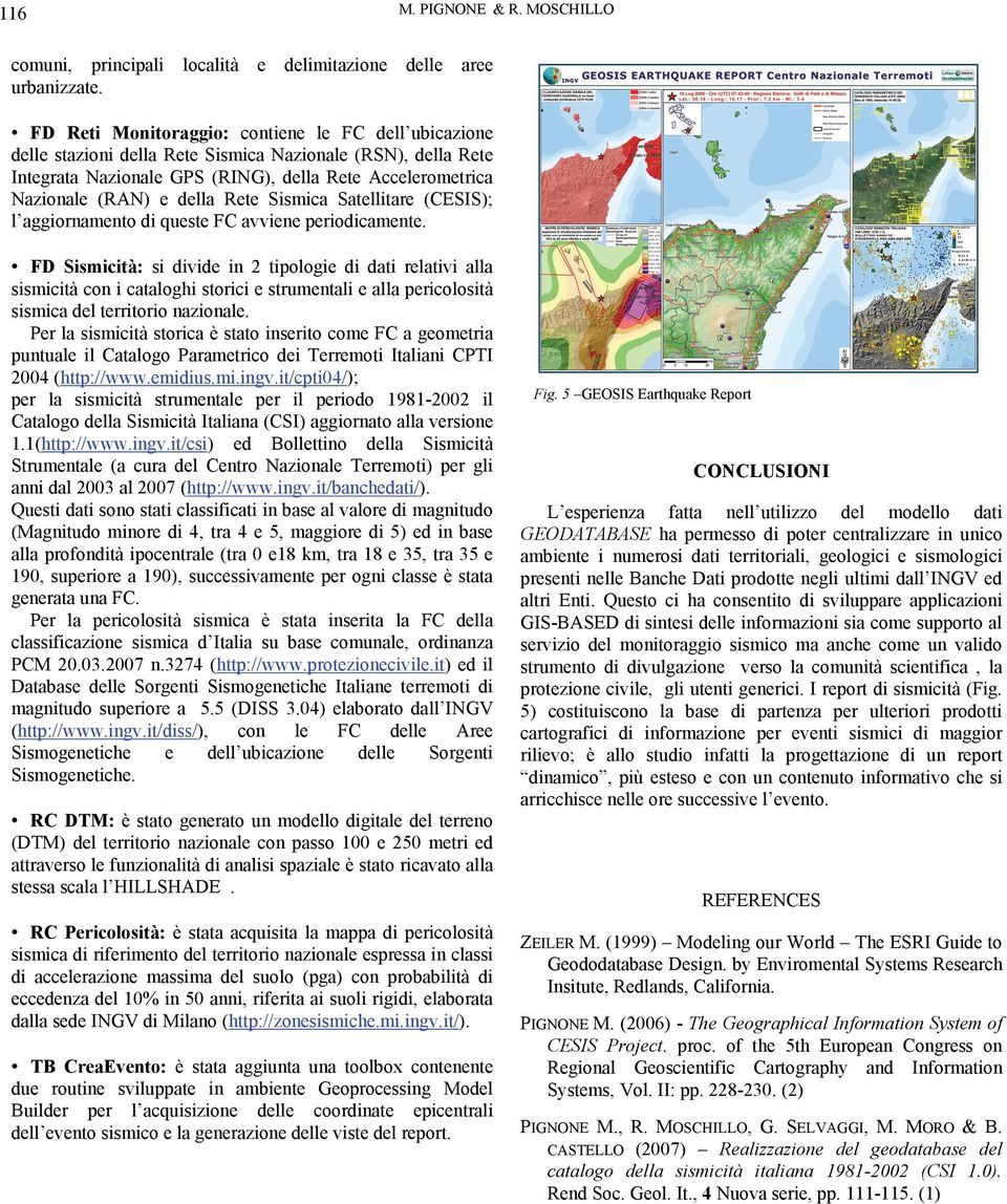 Rete Sismica Satellitare (CESIS); l aggiornamento di queste FC avviene periodicamente.