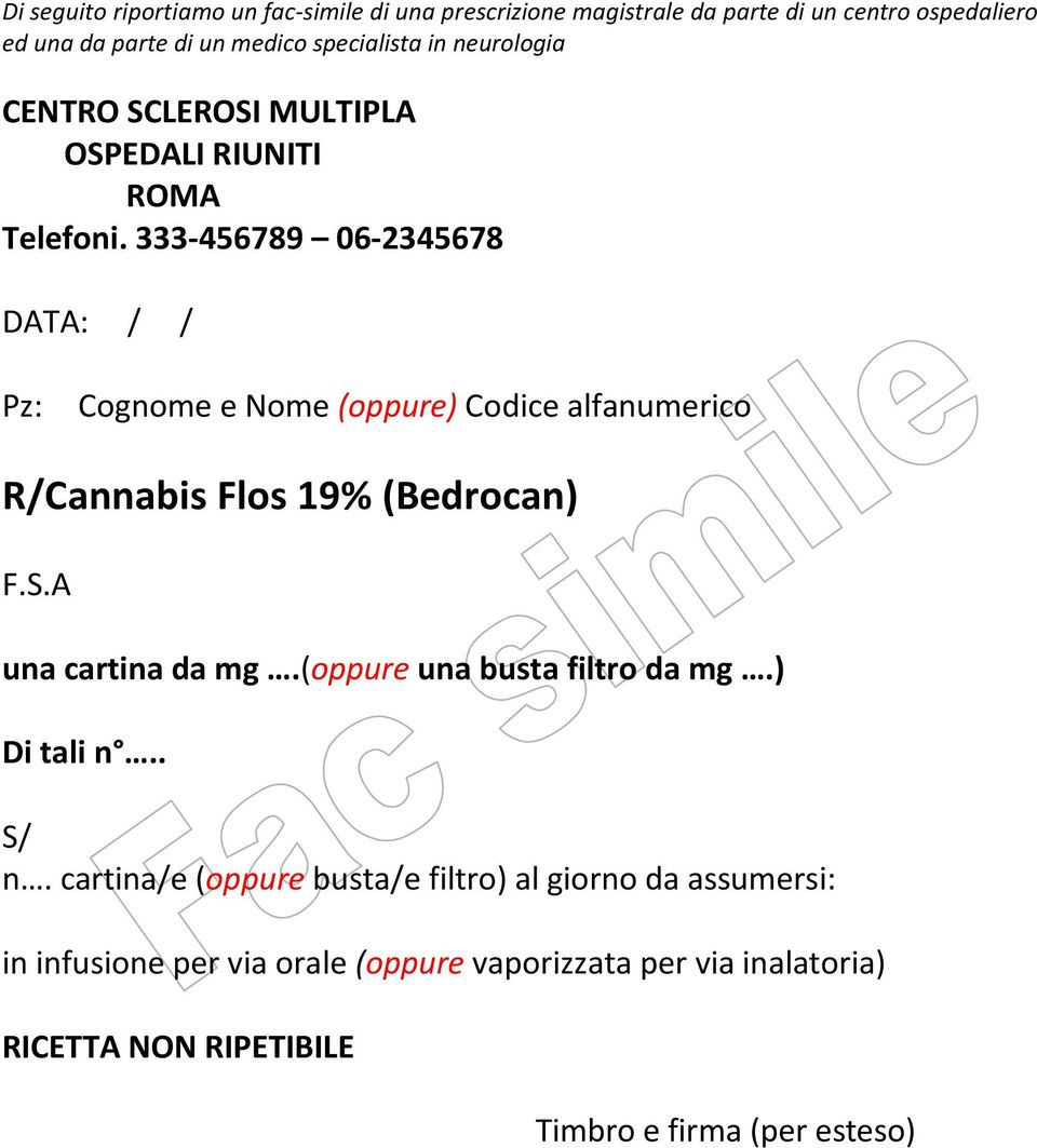 333-456789 06-2345678 DATA: / / Pz: Cognome e Nome (oppure) Codice alfanumerico R/Cannabis Flos 19% (Bedrocan) F.S.A una cartina da mg.