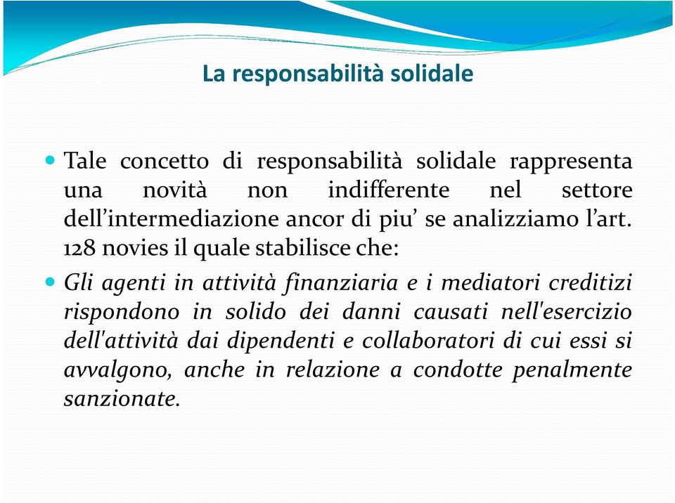 128 novies il quale stabilisce che: Gli agenti in attività finanziaria e i mediatori creditizi rispondono in