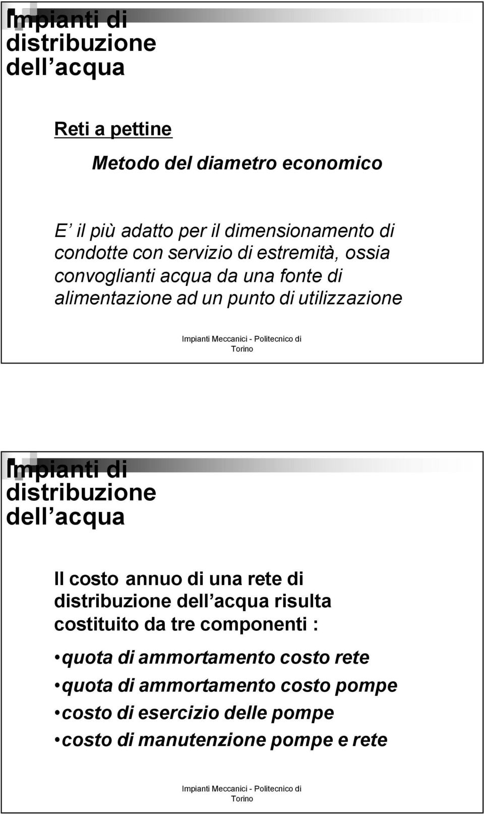 utilizzazione Il costo annuo di una rete di risulta costituito da tre componenti : quota di