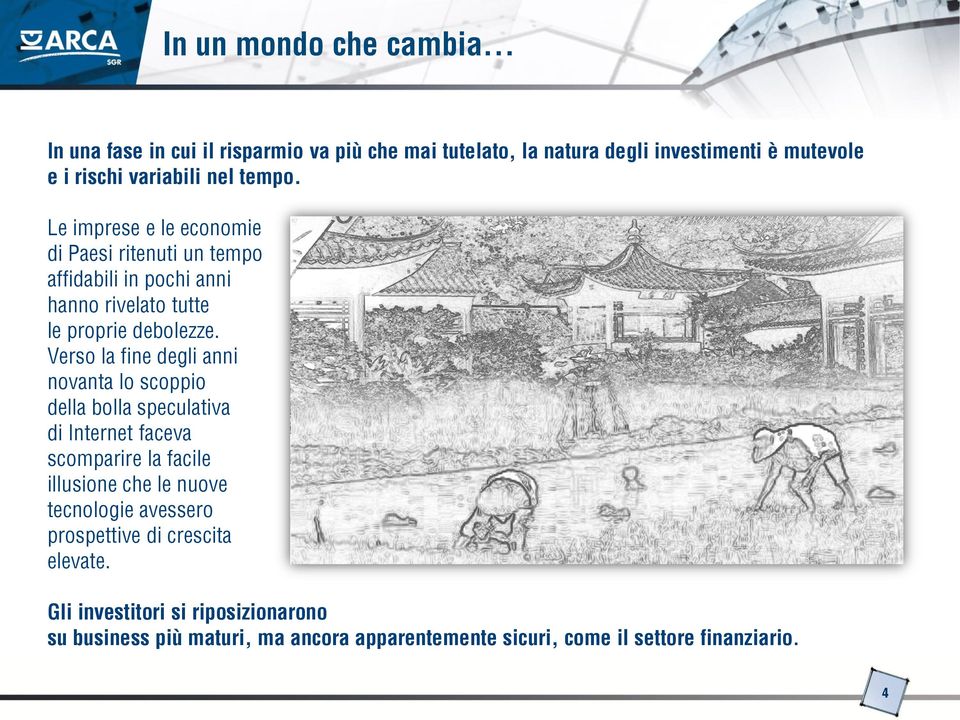 Verso la fine degli anni novanta lo scoppio della bolla speculativa di Internet faceva scomparire la facile illusione che le nuove tecnologie