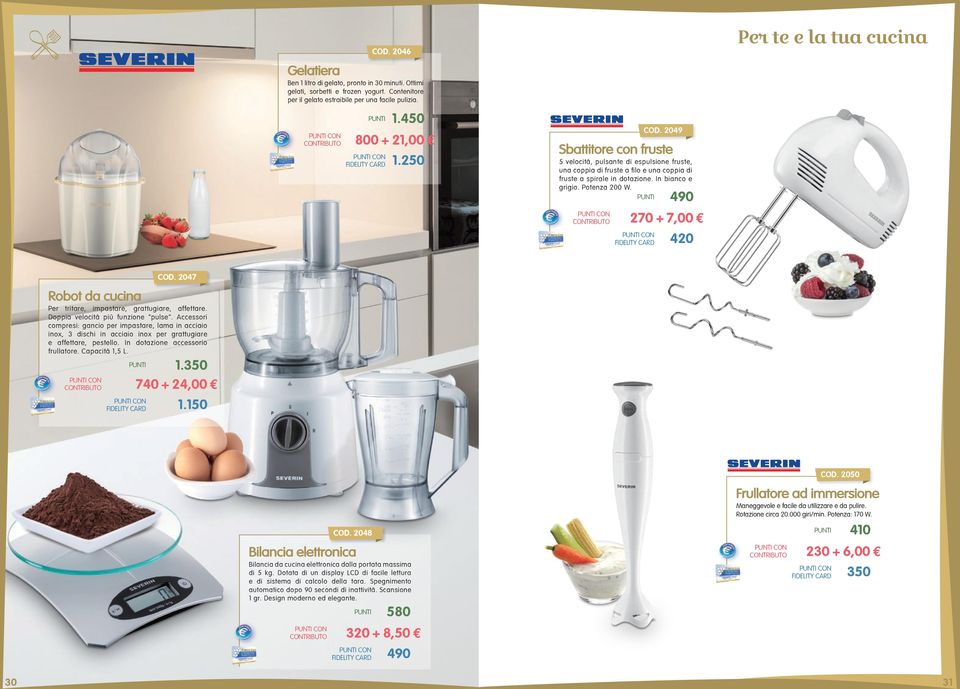 2049 490 270 + 7,00 E 420 Per te e la tua cucina Robot da cucina Per tritare, impastare, grattugiare, affettare. Doppia velocità più funzione pulse.