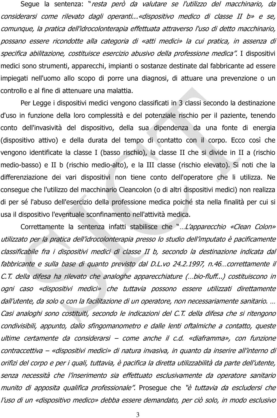 cui pratica, in assenza di specifica abilitazione, costituisce esercizio abusivo della professione medica.