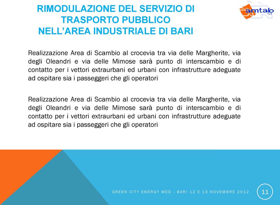 ospitare sia i passeggeri che gli operatori Realizzazione Area di Scambio al crocevia tra via delle Margherite,  ospitare sia i passeggeri che gli