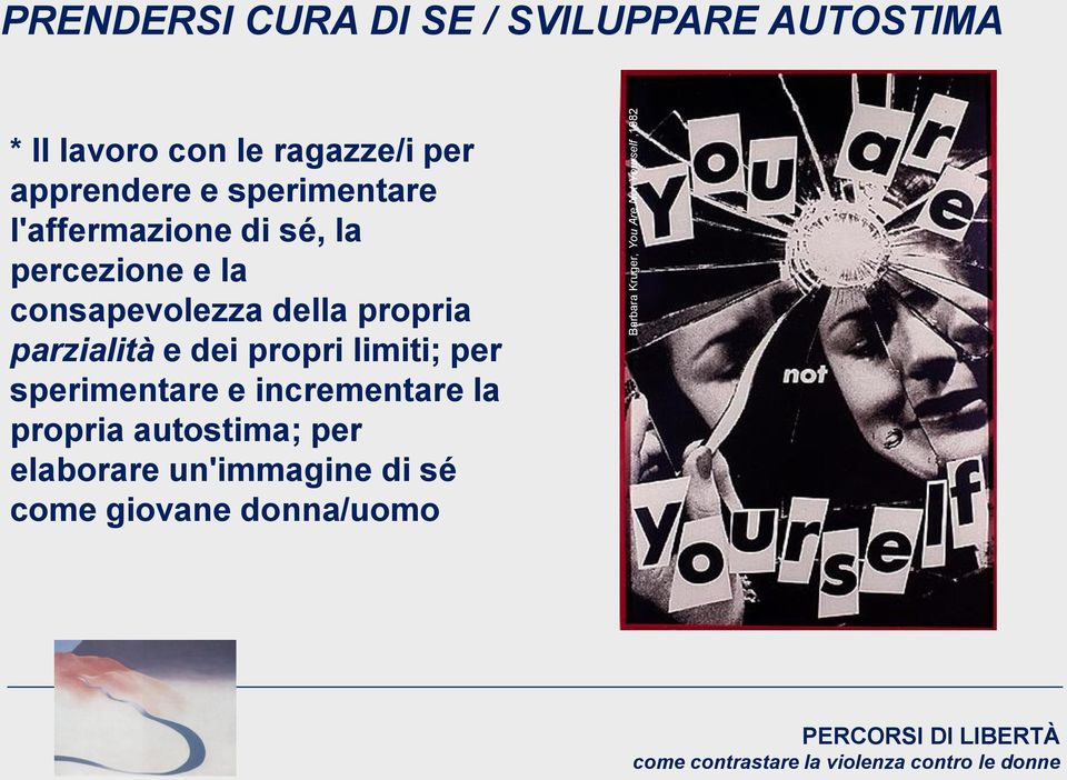 percezione e la consapevolezza della propria parzialità e dei propri limiti; per