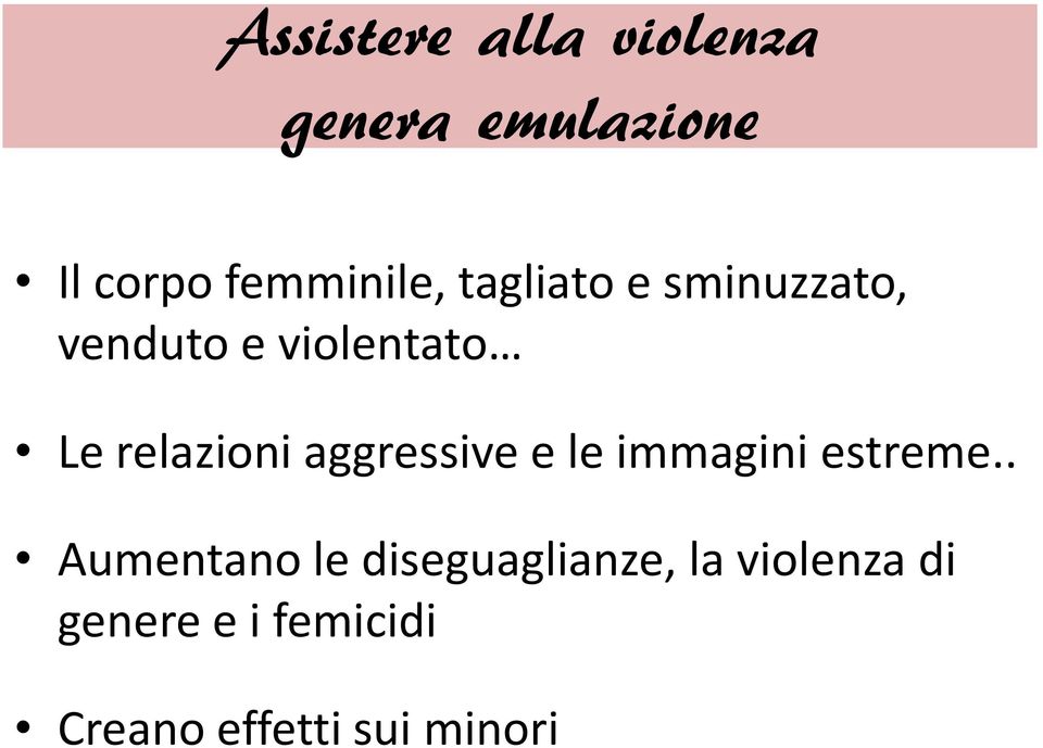 relazioni aggressive e le immagini estreme.