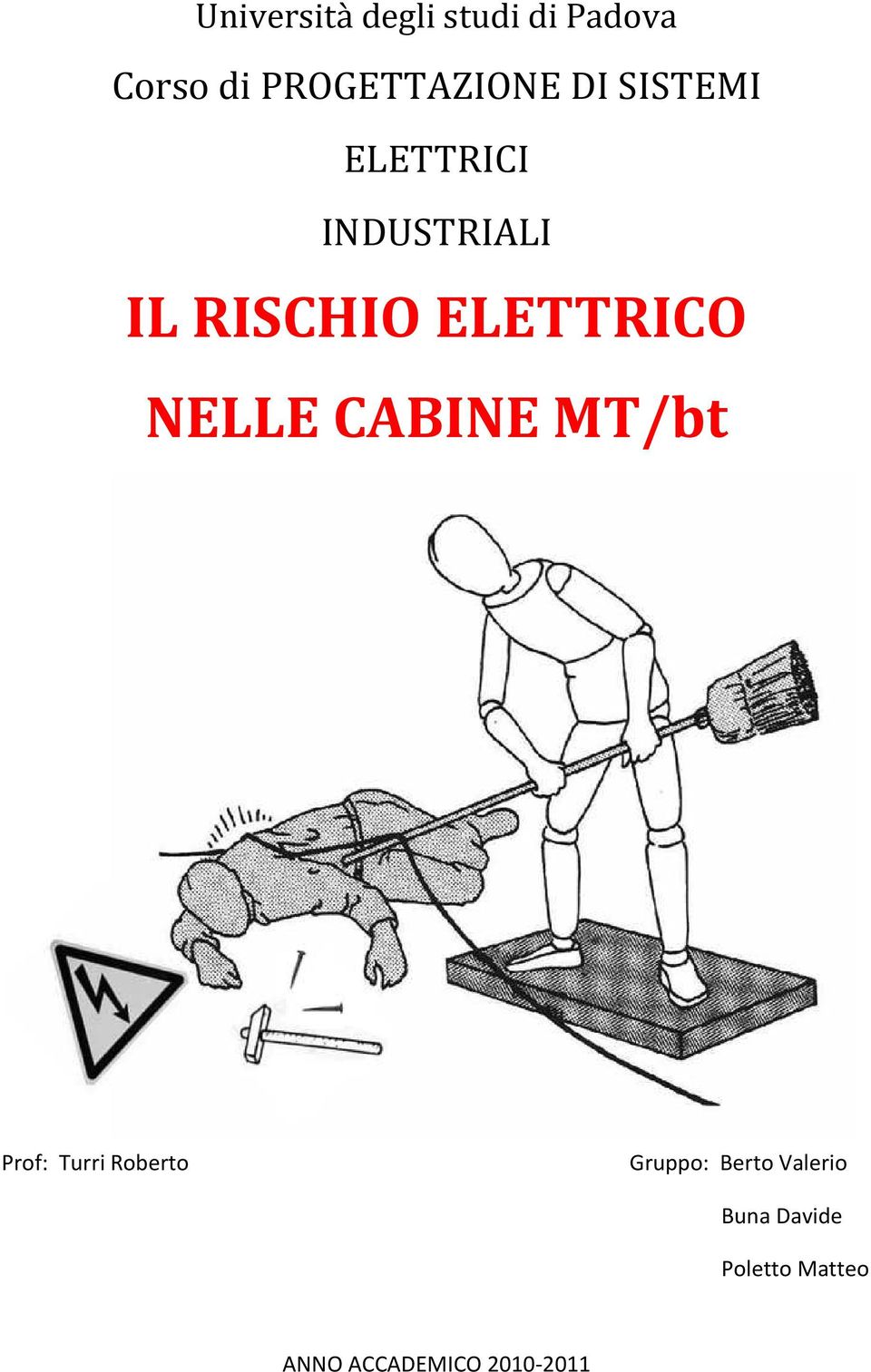 NELLE CABINE MT/bt Prof: Turri Roberto Gruppo: Berto