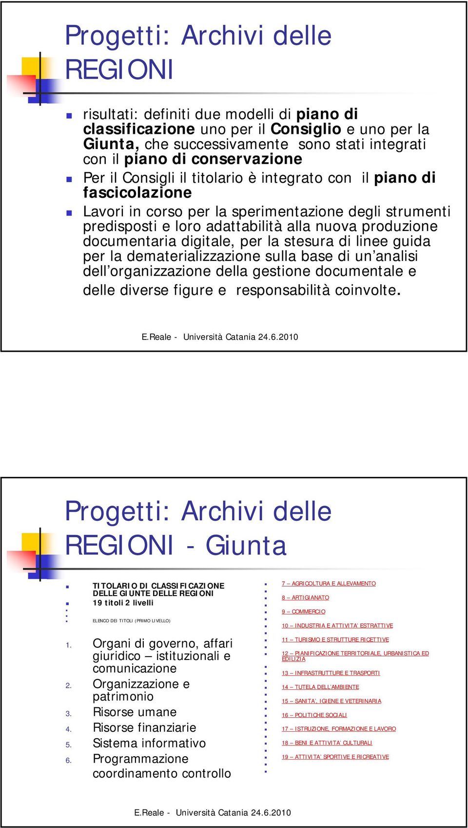 documentaria digitale, per la stesura di linee guida per la dematerializzazione sulla base di un analisi dell organizzazione della gestione documentale e delle diverse figure e responsabilità