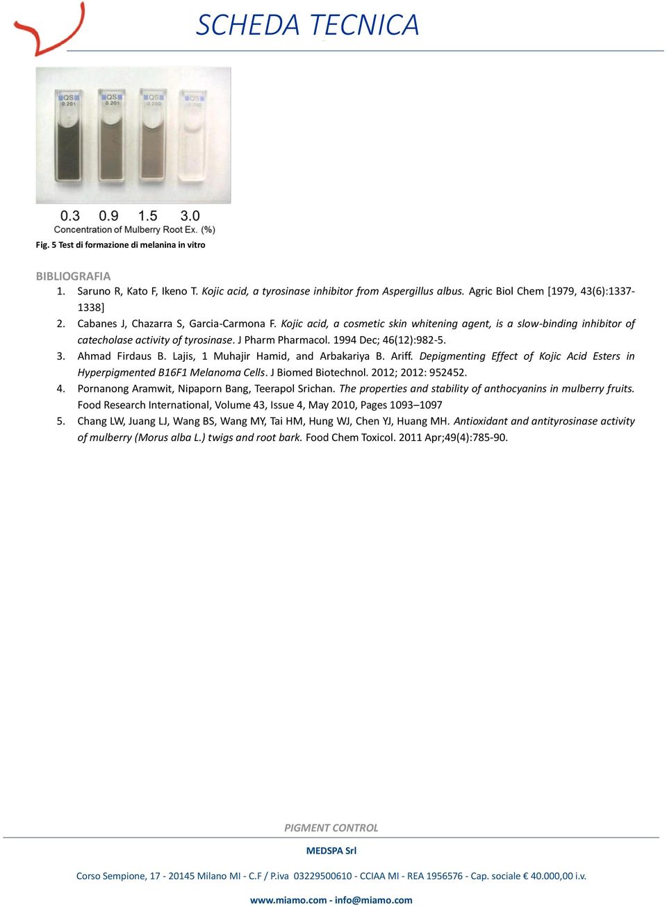 Ahmad Firdaus B. Lajis, 1 Muhajir Hamid, and Arbakariya B. Ariff. Depigmenting Effect of Kojic Acid Esters in Hyperpigmented B16F1 Melanoma Cells. J Biomed Biotechnol. 2012; 2012: 952452. 4.