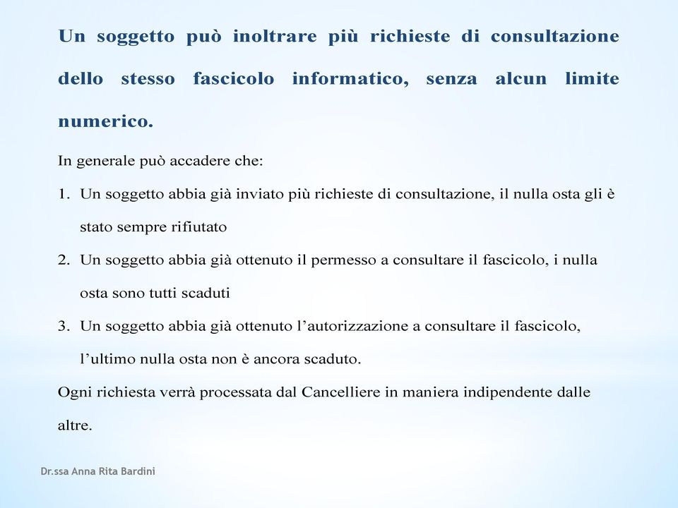 Un soggetto abbia già ottenuto il permesso a consultare il fascicolo, i nulla osta sono tutti scaduti 3.